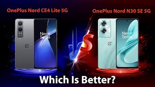 OnePlus Nord CE4 Lite 5G VS OnePlus Nord N30 SE 5G  Full Compersion [upl. by Imojean681]