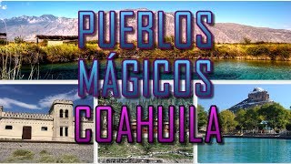 Pueblos Mágicos de Coahuila [upl. by Auj]