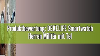 Produktbewertung DEKELIFE Smartwatch Herren Militär mit Telefonfunktion 146quot Uhren Herren mit 500 [upl. by Mccord621]