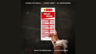 Kabza De Small x Vigro Deep x Dj Maphorisa  Wishi Wishi feat Scotts Maphuma amp Young Stunna [upl. by Sirois]