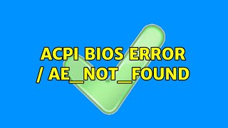 ACPI BIOS Error  AENOTFOUND [upl. by Adnahsed]