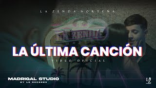 La Zenda Norteña  La Ultima Cancion Video Oficial [upl. by Anilyx]