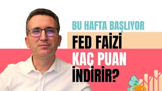 Bu Hafta Başlıyor Fed Faizi Kaç Puan İndirir [upl. by Irene]