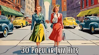 30 Popular Jazz Hits Jazz Classics Best of Jazz [upl. by Ahsiekit372]