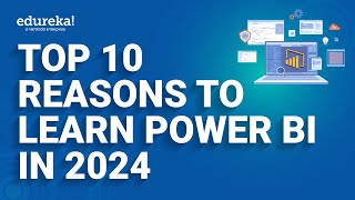 Top 10 Reasons To Learn Power BI In 2024  Power BI Training  Power BI Tutorial  Edureka [upl. by Nidnal]