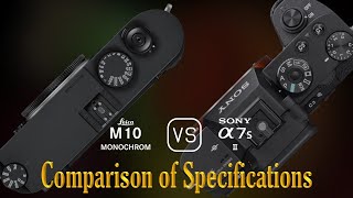 Leica M10 Monochrom vs Sony A7S II A Comparison of Specifications [upl. by Tirma728]