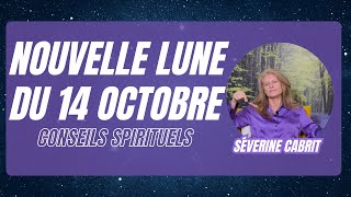 La Nouvelle Lune du 14 Octobre  Conseils Spirituels  Séverine Cabrit [upl. by Gilleod]