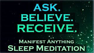 ASK BELIEVE RECEIVE Manifest While You Sleep Meditation [upl. by Gwennie]