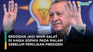 Erdogan Jadi Imam Shalat di Hagia Sophia Pada Malam Sebelum Pemilihan Presiden [upl. by Asiaj]