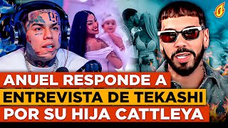 ANUEL RESPONDE A ENTREVISTA DE TEKASHI EN FOGARATÉ POR MENCIONARLE A SU HIJA CATTLEYA [upl. by Itsrik342]