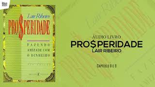 PROSPERIDADE  Lair Ribeiro  Cap 8 e 9  ÃUDIOLIVRO [upl. by Kliber]