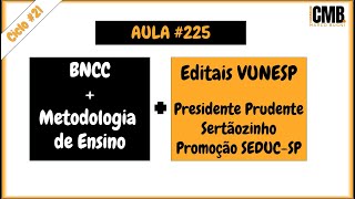 Aula 225  BNCC  Metodologia de Ensino  Editais VUNESP Prudente  Sertãozinho  Promoção SEDUC [upl. by Abigail]