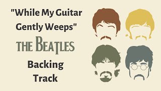 While My Guitar Gently Weeps  The Beatles Backing Track in Am [upl. by Gaves606]