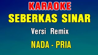 SEBERKAS SINAR  KARAOKE REMIX  Nada Pria  Nike Ardilla [upl. by Aihsei]