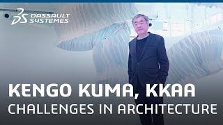 Kengo Kuma KKAA about challenges in the architecture industry – Dassault Systèmes [upl. by Aylmer]