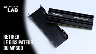 How to  Retirer le dissipateur dun SSD M2 CORSAIR [upl. by Haleak]