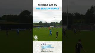 Whitley Bay FC  Pre Season Goals pt2 howaythebay football localfooty nonleague premierleague [upl. by Abbotson]