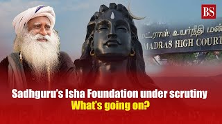 Sadhguru’s Isha Foundation under scrutiny What’s going on [upl. by Arluene]