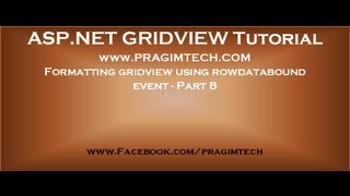 Formatting gridview using rowdatabound event Part 8 [upl. by Aesoh673]