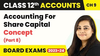 Class 12 Accounts Chapter 9  Accounting For Share Capital  Concept Part 8 202223 [upl. by Mischa627]