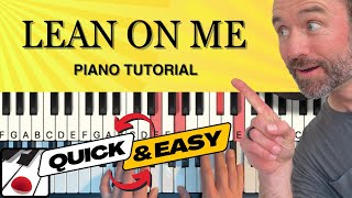 Lean On Me Piano Tutorial QUICK amp EASY [upl. by Dnomyad]