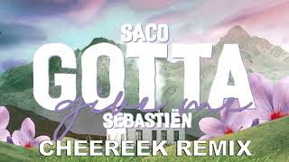 Saco  Gotta Give Me ft Sebastiën  Cheereek Remix [upl. by Adham]