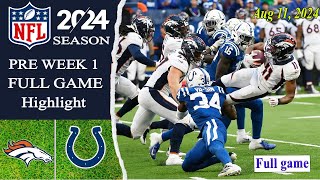 Denver Broncos Vs Indianapolis Colts  FULL GAME  Preseason Week 1  Aug 112024  Preseason Game [upl. by Sybilla868]