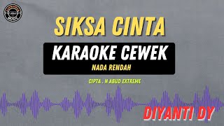 SIKSA CINTA   KARAOKE RAMPAK  Diyanti Dy [upl. by Sherard]