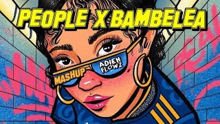 Bambelela x People  Adieh Flowz Mashup [upl. by Wyn688]