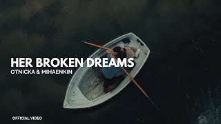 Otnicka Mihaenkin  Her Broken Dreams Official Video [upl. by Enidlarej]