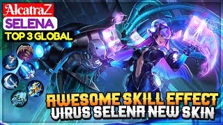 Awesome Skill Effect Virus Selena New Skin Gameplay  Top 3 Global Selena  AlcatraᏃ Selena [upl. by Aicelef]