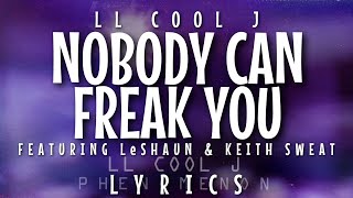 LL Cool J  Nobody Can Freak You feat LeShaun amp Keith Sweat Lyrics [upl. by Douty]