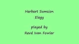 Herbert Sumsion  Elegy [upl. by Ainomar]