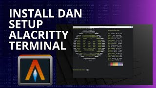 INSTALL DAN SETUP ALACRITTY TERMINAL EMULATOR [upl. by Ynamad]