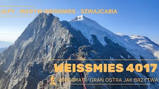 ⛰ WEISSMIES 4017 mnpm  najtrudniejsza grań AD IV w skale  OSTRA JAK BRZYTWA [upl. by Beauchamp371]