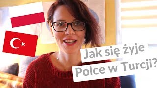 Jak się żyje POLCE W TURCJI Moja historia [upl. by Akoyin]