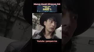 Ultraman Orb Kocak Mabok Bau Monster Part 1 [upl. by Lyssa]