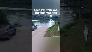 Police Boat Clotheslines Itself Driving Full Speed Into Cable Ferry Line [upl. by Adis539]