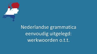 Nederlandse grammatica eenvoudig uitgelegd 19 werkwoorden ott [upl. by Delmar]