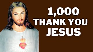 1000 Thank You Jesus  Prayer for Everyday  Miracle Prayer [upl. by Dekow]