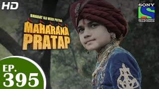 Bharat Ka Veer Putra Maharana Pratap  महाराणा प्रताप  Episode 395  7th April 2015 [upl. by Ahsikar]