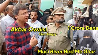 1 Crore Hona Akbar Owaisi Angry Musi River Ke Ghar Ke Badle 2BHK Nai Letay Hyd Charminar Shopping [upl. by Whitman]