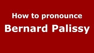 How to pronounce Bernard Palissy FrenchFrance  PronounceNamescom [upl. by Aekan252]