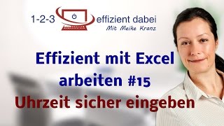 Effizient mit Excel arbeiten 15 Uhrzeit sicher eingeben [upl. by Craner]