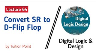 Convert SR to D Flip Flop  Lecture 64 Digital Logic amp Design  Explained in Urdu  Hindi [upl. by Liponis]