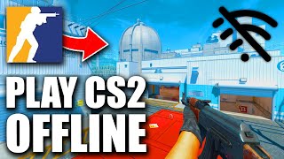 How to Play CS2 Offline  Play CS2 Without WIFI  Full Guide [upl. by Nilyam]