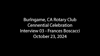 Burlingame Rotary100 03 Interview  FBoscacci [upl. by Yesnil]