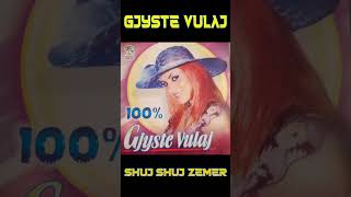 Gjyste Vulaj  Shuj Shuj Zemer [upl. by Yeaton]