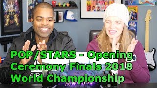 POPSTARS  Opening Ceremony Presented by Mastercard  Finals  2018 World Championship REACTION 🔥 [upl. by Blood498]