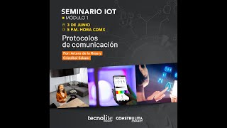 Módulo 1 Sesión 2  Protocolos de comunicación  SeminarioIoT [upl. by Pollerd73]